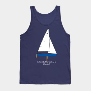 Windmill Sailboat - Life is Better Sailing a Windmill Tank Top